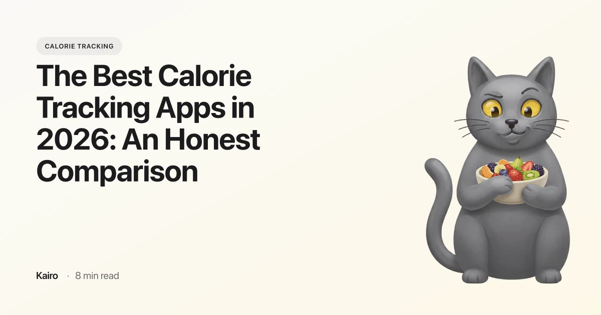The Best Calorie Tracking Apps in 2026: An Honest Comparison