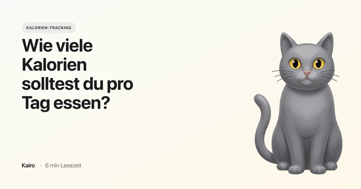 Wie viele Kalorien solltest du pro Tag essen?