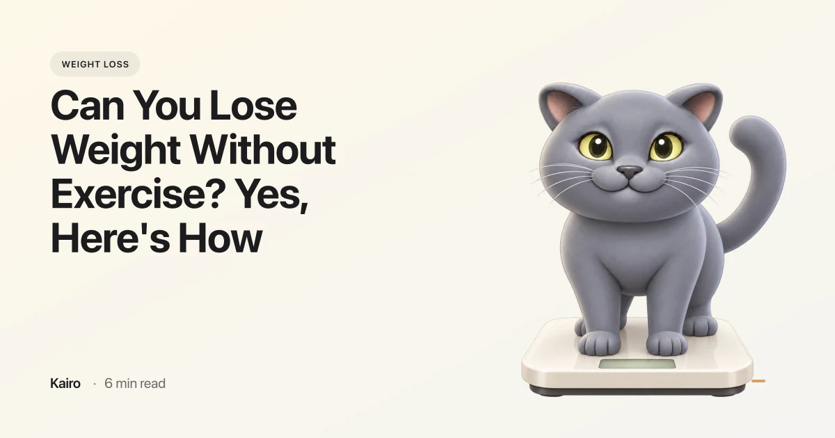 Can You Lose Weight Without Exercise? Yes, Here's How